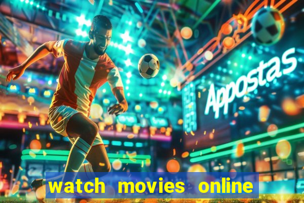 watch movies online for free